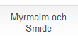 Myrmalm och
Smide